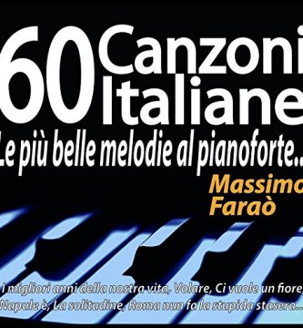 60 canzoni italiane - Le più belle melodie al pianoforte... (I migliori anni della nostra vita, Volare, Ci vuole un fiore, Napule è, La solitudine, Roma nun fa la stupida stasera...)